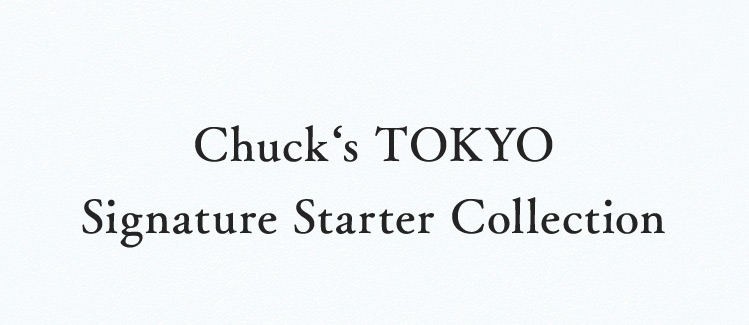 Chuck’s TOKYO Signature Starter Collection